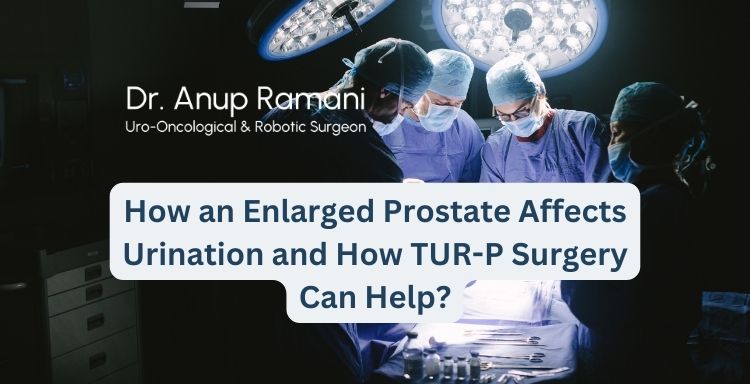 How an Enlarged Prostate Affects Urination and How TUR-P Surgery Can Help