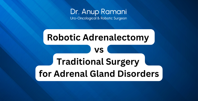 Robotic Adrenalectomy vs. Traditional Surgery: Which Option is Best for Adrenal Gland Disorders?