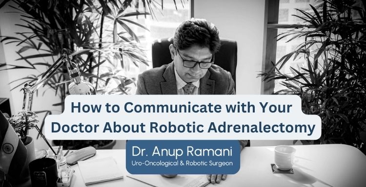 How to Communicate with Your Doctor About Robotic Adrenalectomy