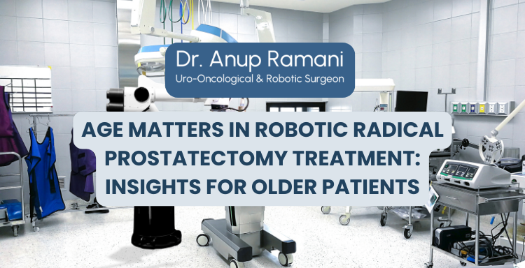 Robotic Radical Prostatectomy for Older Men: What to Expect