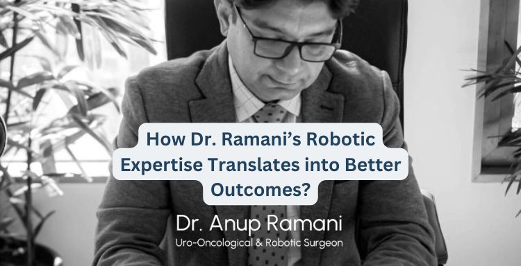 How Dr. Ramani’s Robotic Expertise Translates into Better Outcomes?