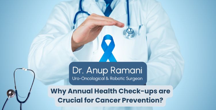 Why Annual Health Check-ups are Crucial for Cancer Prevention?